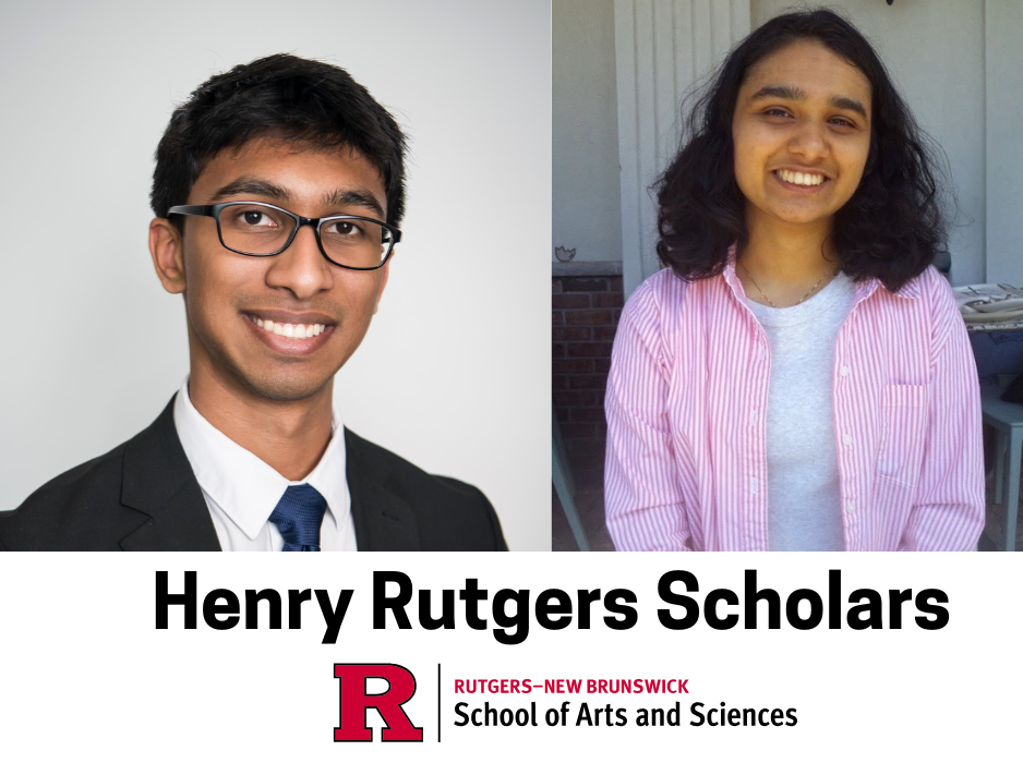 Prakrati A. Kadekar and Yash Chennawar 2026 Henry Rutgers Scholars